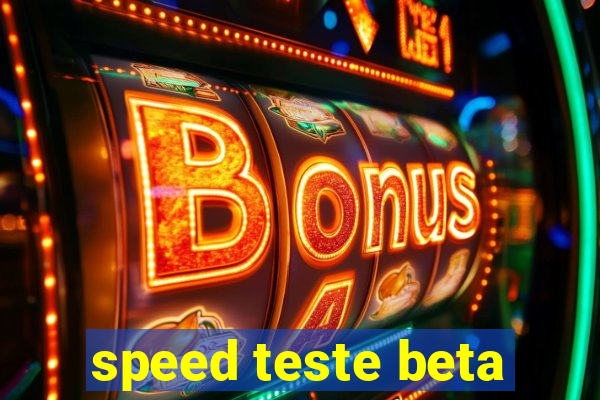 speed teste beta